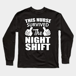 This Nurse Survived The Night Shift Long Sleeve T-Shirt